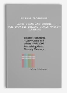 Release Technique – Larry Crane and others – Vail 2009 Lesterizing Goals Mastery Cleanups