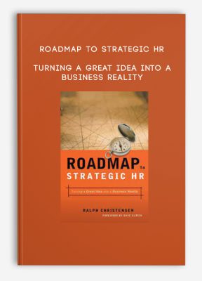 Roadmap To Strategic Hr – Turning A Great Idea Into A Business Reality