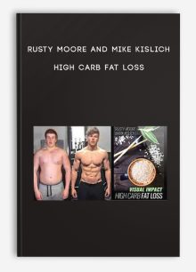 Rusty Moore and Mike Kislich – High Carb Fat Loss