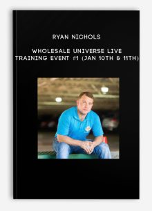 Ryan Nichols – Wholesale Universe Live Training Event #1 (Jan 10th & 11th)