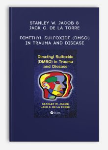 Stanley W. Jacob & Jack C. de La Torre – Dimethyl Sulfoxide (DMSO) in Trauma and Disease