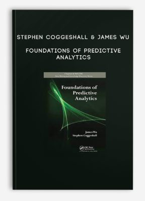 Stephen Coggeshall & James Wu – Foundations Of Predictive Analytics