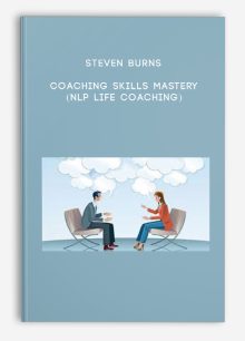 Steven Burns – Coaching Skills Mastery (NLP Life Coaching)