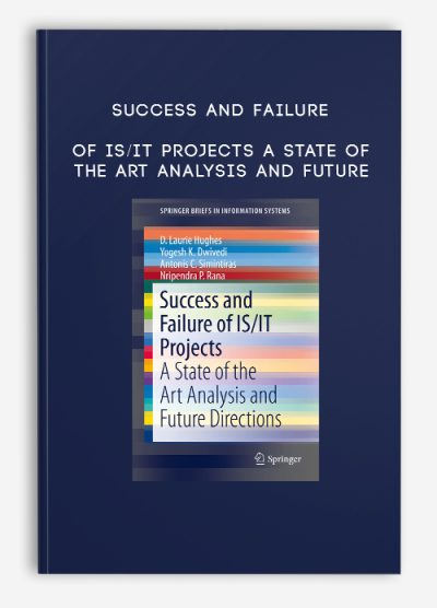 Success and Failure of IS/IT Projects – A State of the Art Analysis and Future