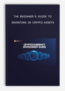 The Beginner’s Guide To Investing In Crypto-Assets