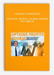 Thewealthyinvestor – Options Profits Course Spring 2017 Replay