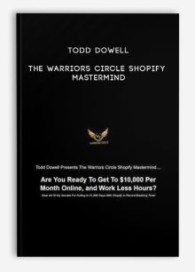 Todd Dowell – The Warriors Circle Shopify Mastermind
