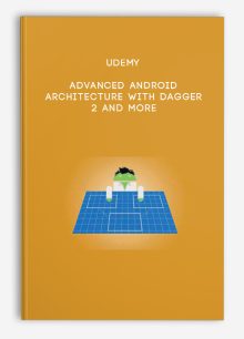 Udemy – Advanced Android – Architecture With Dagger 2 And More