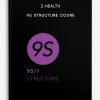 Z-Health – 9S Structure Coure