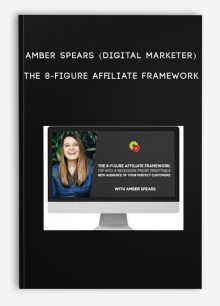 Amber Spears (Digital Marketer) – The 8-Figure Affiliate Framework