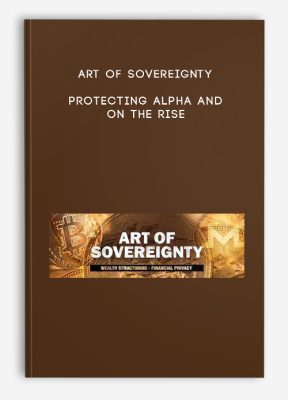 Art of Sovereignty – Protecting Alpha and On The Rise