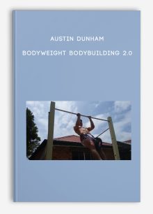 Austin Dunham – Bodyweight Bodybuilding 2.0