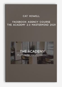 Cat Howell Facebook Agency Course – The Academy 2.0 Mastermind 2021