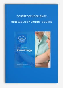 Centreofexcellence – Kinesiology Audio Course