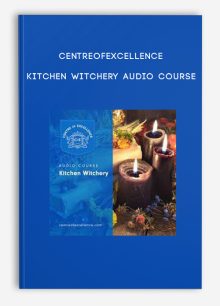 Centreofexcellence – Kitchen Witchery Audio Course