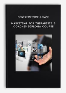 Centreofexcellence – Marketing for Therapists & Coaches Diploma Course