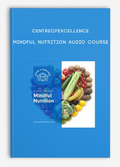 Centreofexcellence – Mindful Nutrition Audio Course