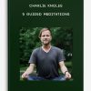 Charlie Knoles – 5 Guided Meditations