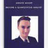 Dakota Wixom – Become a Quantitative Analyst