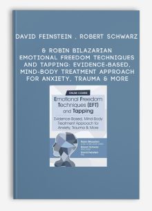 David Feinstein , Robert Schwarz & Robin Bilazarian – Emotional Freedom Techniques and Tapping: Evidence-Based, Mind-Body Treatment Approach for Anxiety, Trauma & More