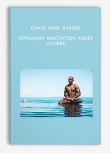 David Hans Barker – Vipassana Meditation Audio Course
