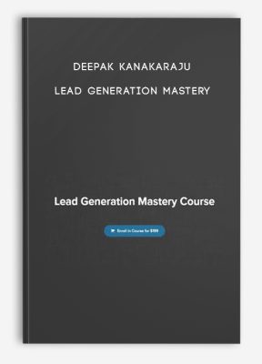 Deepak Kanakaraju – Lead Generation Mastery