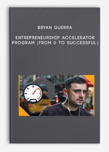 Bryan Guerra – Entrepreneurship Accelerator Program [From 0 to Successful]
