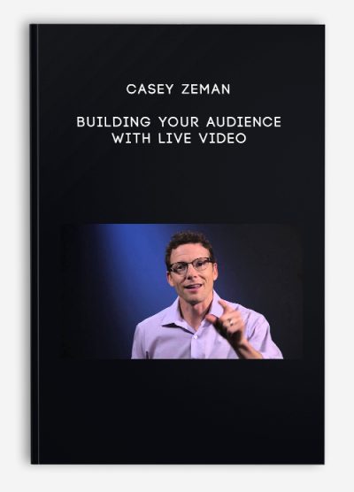 Casey Zeman – Building Your Audience with Live Video