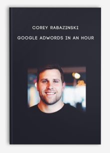 Corey Rabazinski – Google AdWords in an Hour