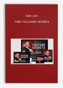 Dan Lok – Tube Follower Secrets