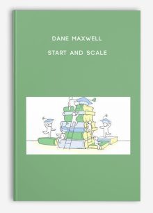 Dane Maxwell – Start and Scale