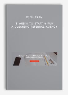 Diem Tran – 8 Weeks to Start & Run a Cleaning Referral Agency