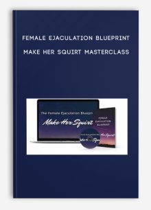 Female Ejaculation Blueprint – Make Her Squirt Masterclass