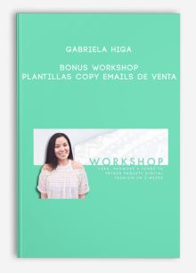 Gabriela Higa – BONUS WORKSHOP Plantillas Copy Emails de Venta