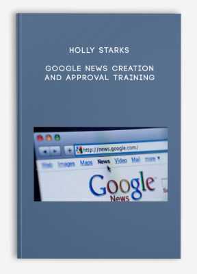 Holly Starks – Google News Creation and Approval Training