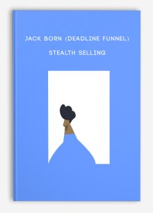 Jack Born (Deadline Funnel) – Stealth Selling