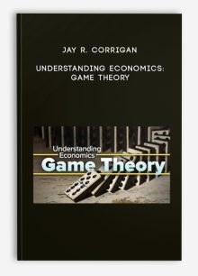 Jay R. Corrigan – Understanding Economics: Game Theory