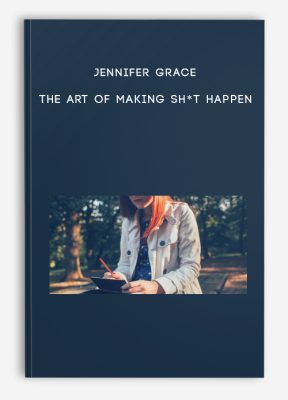 Jennifer Grace – The Art Of Making Sh*t Happen