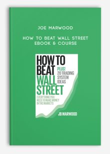 Joe Marwood – How to Beat Wall Street eBook & Course