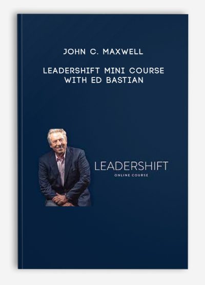 John C. Maxwell – Leadershift Mini Course with Ed Bastian