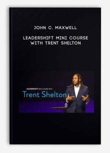 John C. Maxwell – Leadershift Mini Course with Trent Shelton