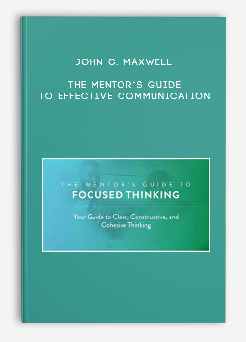 John C. Maxwell – The Mentor’s Guide to Focused Thinking