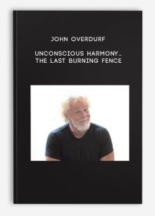 John Overdurf – Unconscious Harmony…The Last Burning Fence