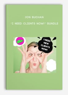 Jon Buchan – “I Need Clients Now!” Bundle