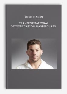Josh Macin – Transformational Detoxification Masterclass