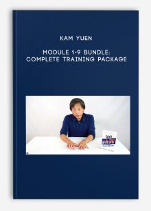 Kam Yuen – Module 1-9 Bundle: Complete Training Package
