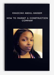 Khadijah Abdul-Hakeem – How to Market a Construction Company