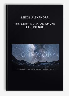 Leeor Alexandra – The LIGHTWORK Ceremony Experience