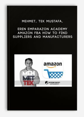 Mehmet, TEK Mustafa, Eren Emparazon Academy – Amazon FBA – How to Find Suppliers and Manufacturers