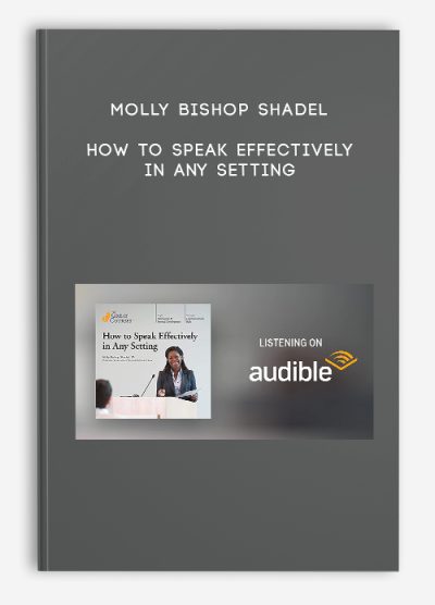 Molly Bishop Shadel – How to Speak Effectively in Any Setting